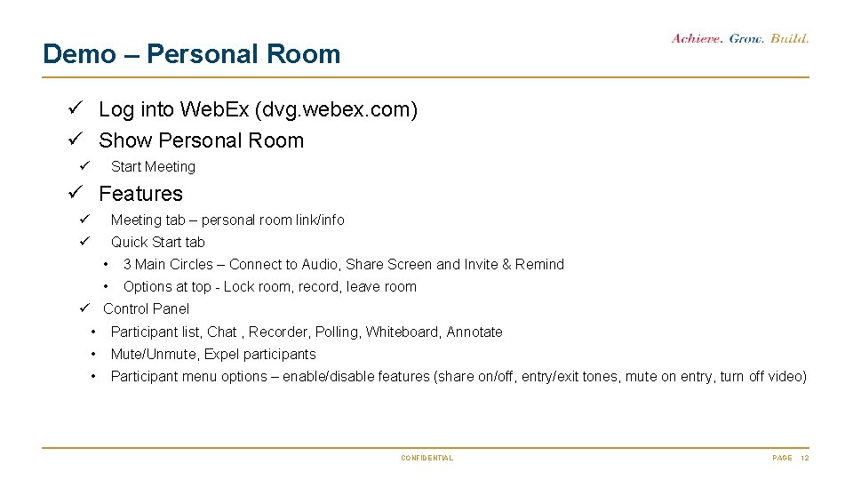 Demo – Personal Room ü Log into Web. Ex (dvg. webex. com) ü Show