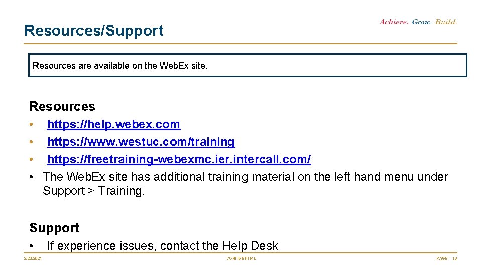 Resources/Support Resources are available on the Web. Ex site. Resources • https: //help. webex.