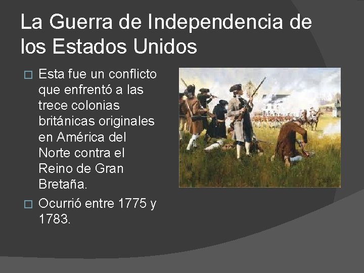 La Guerra de Independencia de los Estados Unidos Esta fue un conflicto que enfrentó