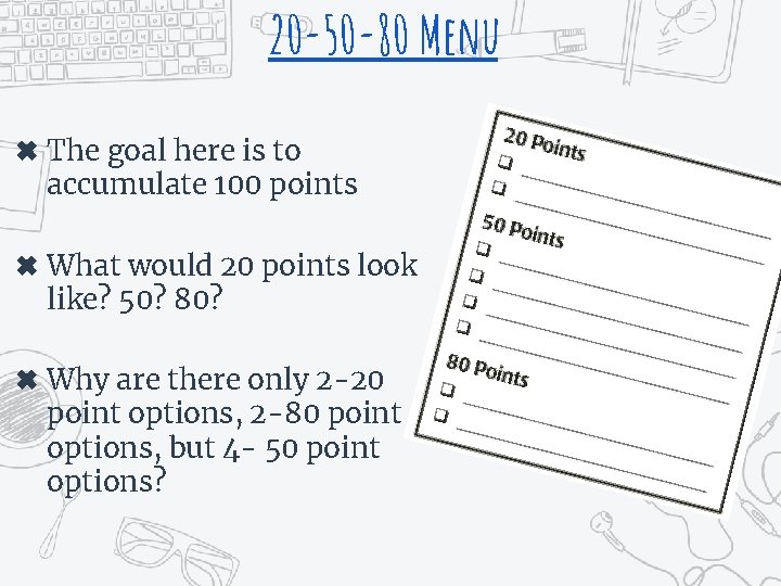 20 -50 -80 Menu ✖ The goal here is to accumulate 100 points ✖