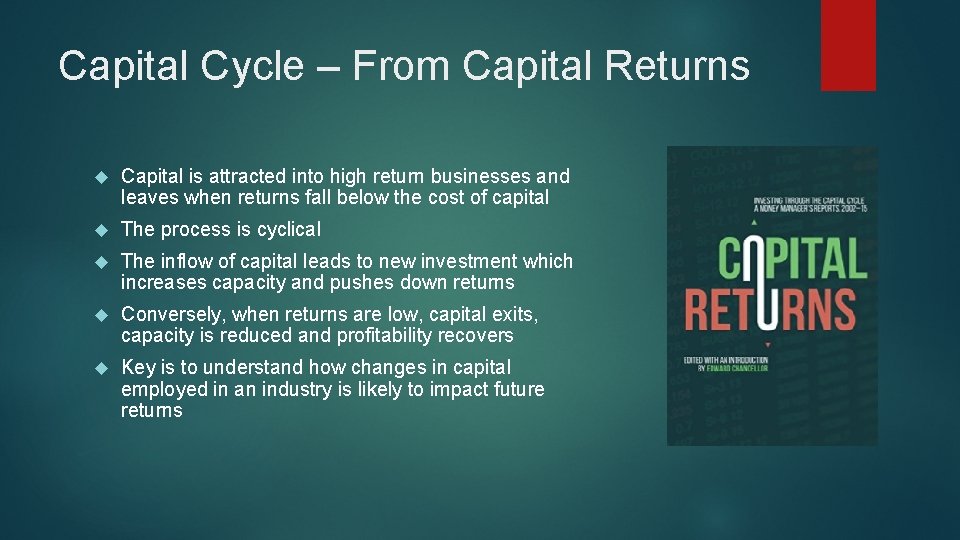 Capital Cycle – From Capital Returns Capital is attracted into high return businesses and