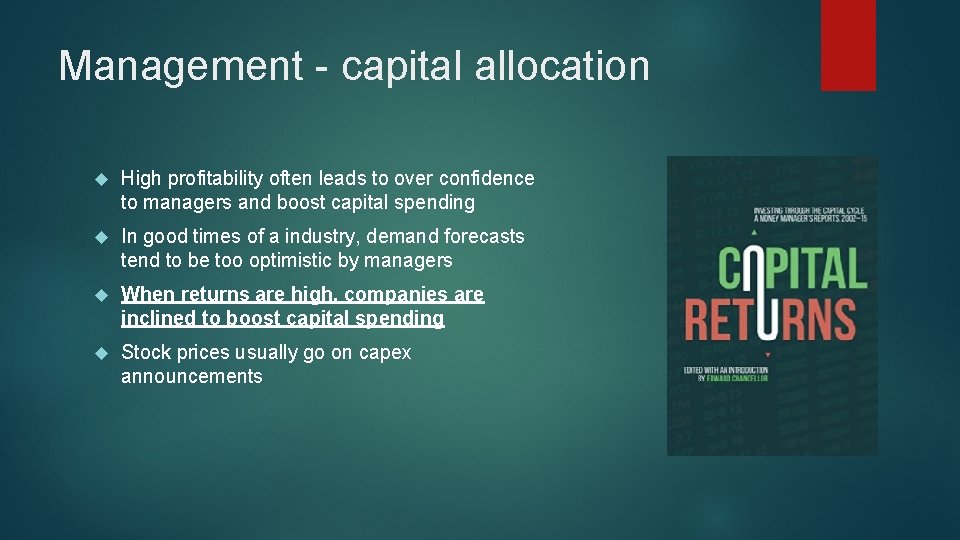 Management - capital allocation High profitability often leads to over confidence to managers and