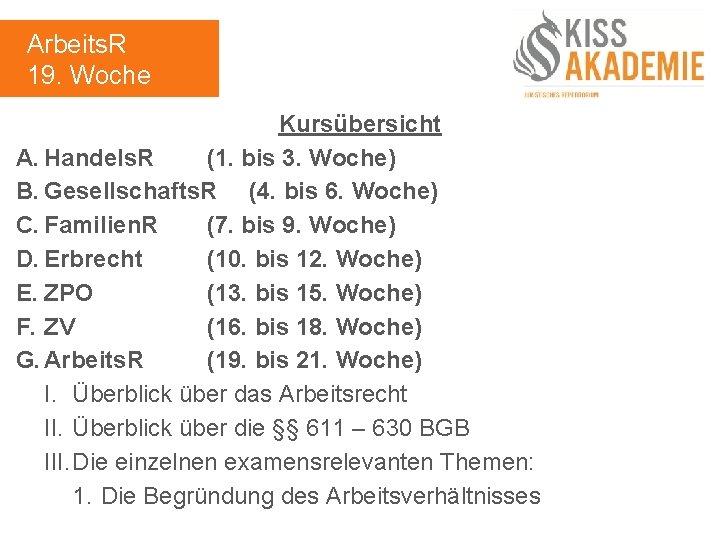 Arbeits. R 19. Woche Kursübersicht A. Handels. R (1. bis 3. Woche) B. Gesellschafts.