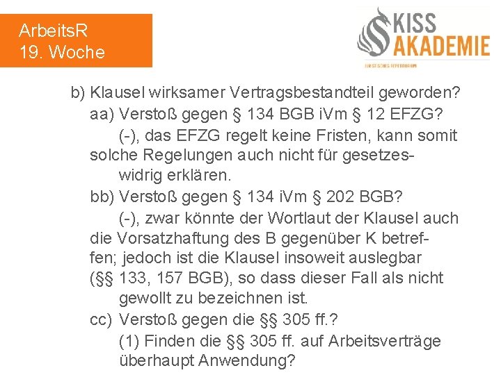 Arbeits. R 19. Woche b) Klausel wirksamer Vertragsbestandteil geworden? aa) Verstoß gegen § 134