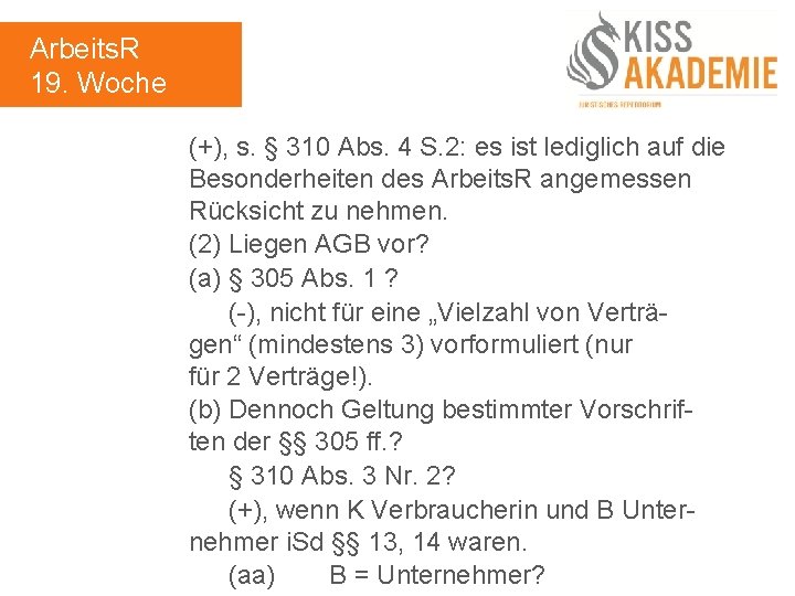 Arbeits. R 19. Woche (+), s. § 310 Abs. 4 S. 2: es ist