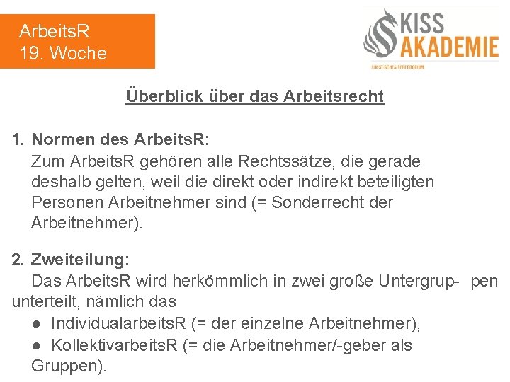 Arbeits. R 19. Woche Überblick über das Arbeitsrecht 1. Normen des Arbeits. R: Zum