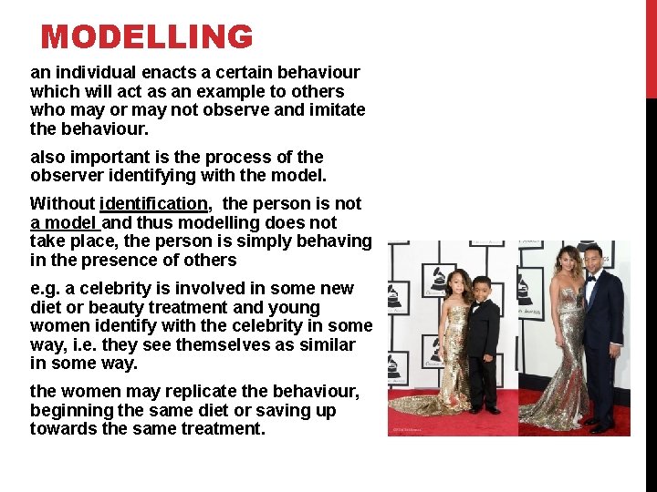 MODELLING an individual enacts a certain behaviour which will act as an example to