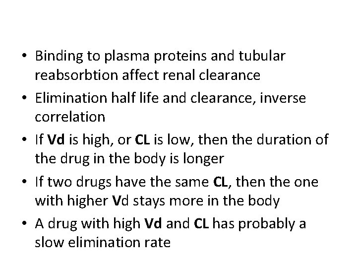  • Binding to plasma proteins and tubular reabsorbtion affect renal clearance • Elimination