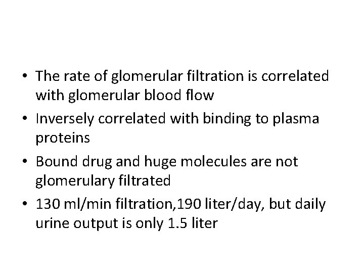  • The rate of glomerular filtration is correlated with glomerular blood flow •