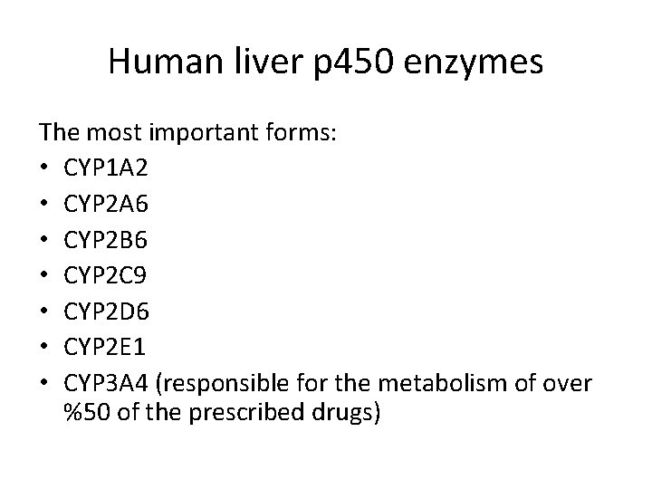 Human liver p 450 enzymes The most important forms: • CYP 1 A 2