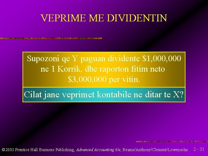 VEPRIME ME DIVIDENTIN Supozoni qe Y paguan dividente $1, 000 ne 1 Korrik, dhe