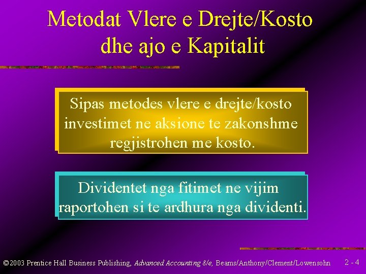 Metodat Vlere e Drejte/Kosto dhe ajo e Kapitalit Sipas metodes vlere e drejte/kosto investimet