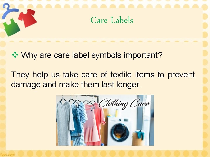Care Labels v Why are care label symbols important? They help us take care