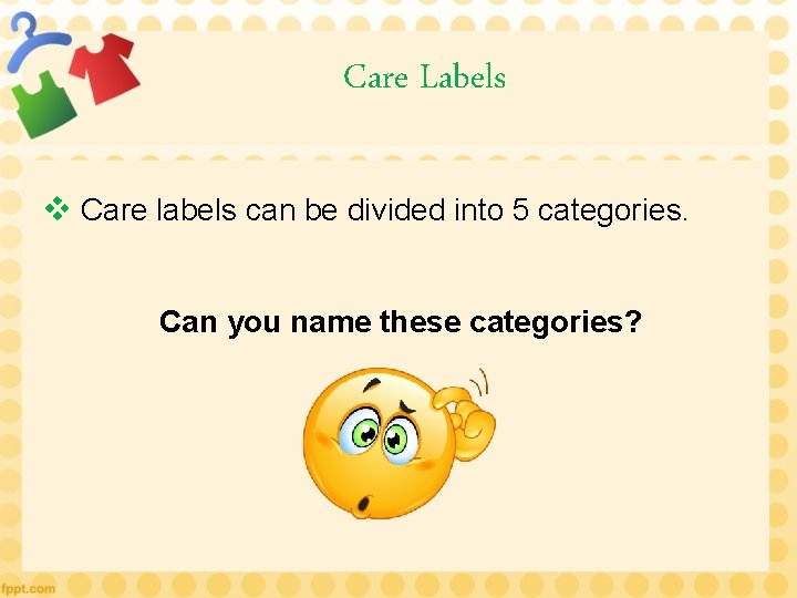Care Labels v Care labels can be divided into 5 categories. Can you name
