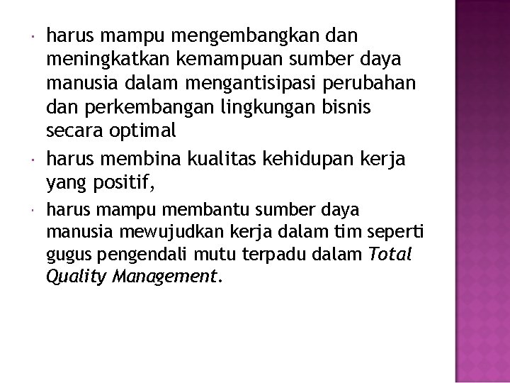  harus mampu mengembangkan dan meningkatkan kemampuan sumber daya manusia dalam mengantisipasi perubahan dan