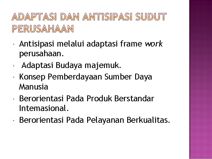 Antisipasi melalui adaptasi frame work perusahaan. Adaptasi Budaya majemuk. Konsep Pemberdayaan Sumber Daya Antisipasi melalui adaptasi frame work perusahaan. Adaptasi Budaya majemuk. Konsep Pemberdayaan Sumber Daya