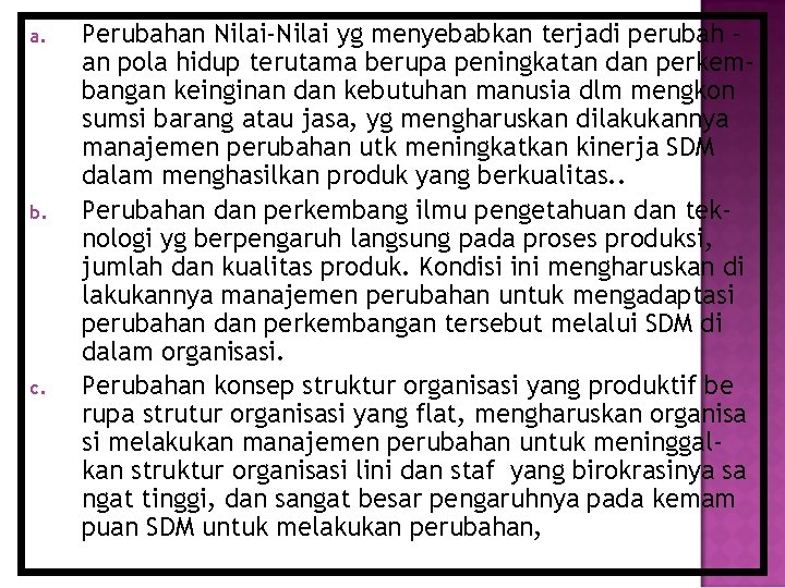 a. b. c. Perubahan Nilai-Nilai yg menyebabkan terjadi perubah an pola hidup terutama berupa