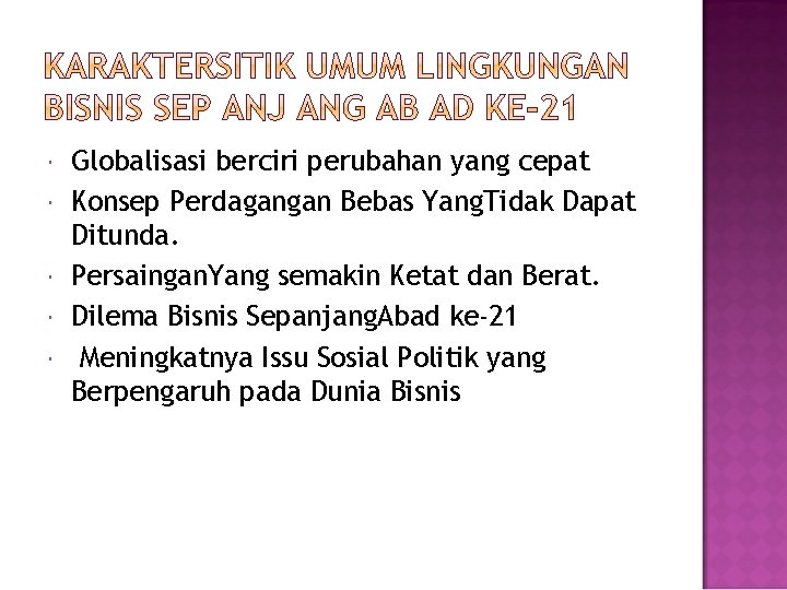  Globalisasi berciri perubahan yang cepat Konsep Perdagangan Bebas Yang. Tidak Dapat Ditunda. Persaingan.