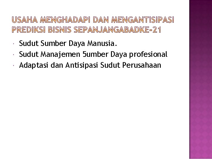 Sudut Sumber Daya Manusia. Sudut Manajemen 5 umber Daya profesional Adaptasi dan Antisipasi Sudut Sumber Daya Manusia. Sudut Manajemen 5 umber Daya profesional Adaptasi dan Antisipasi