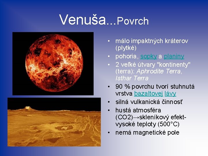 Venuša. . . Povrch • málo impaktných kráterov (plytké) • pohoria, sopky a planiny