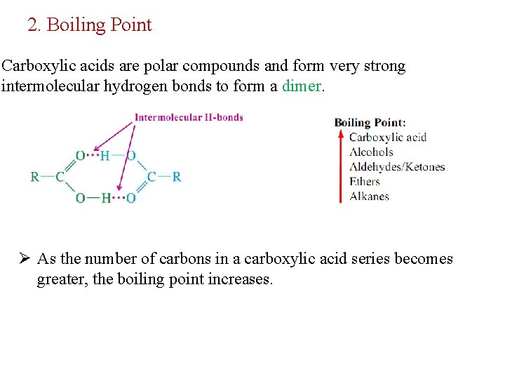 2. Boiling Point Carboxylic acids are polar compounds and form very strong intermolecular hydrogen