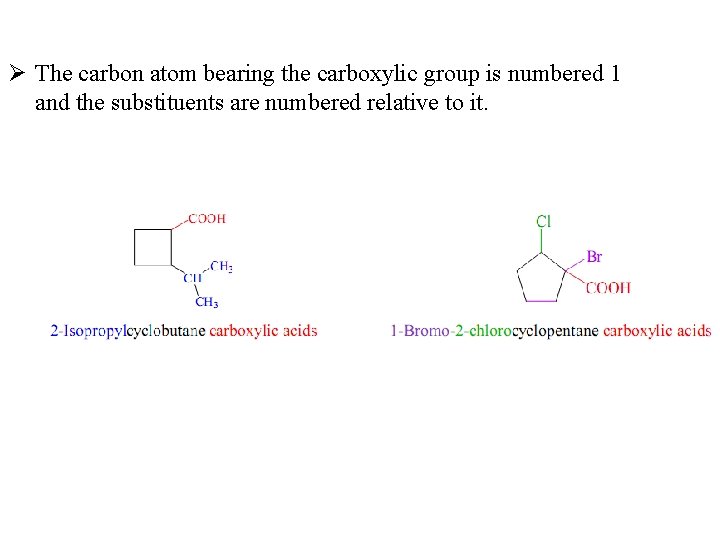 Ø The carbon atom bearing the carboxylic group is numbered 1 and the substituents