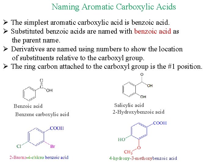 Naming Aromatic Carboxylic Acids Ø The simplest aromatic carboxylic acid is benzoic acid. Ø