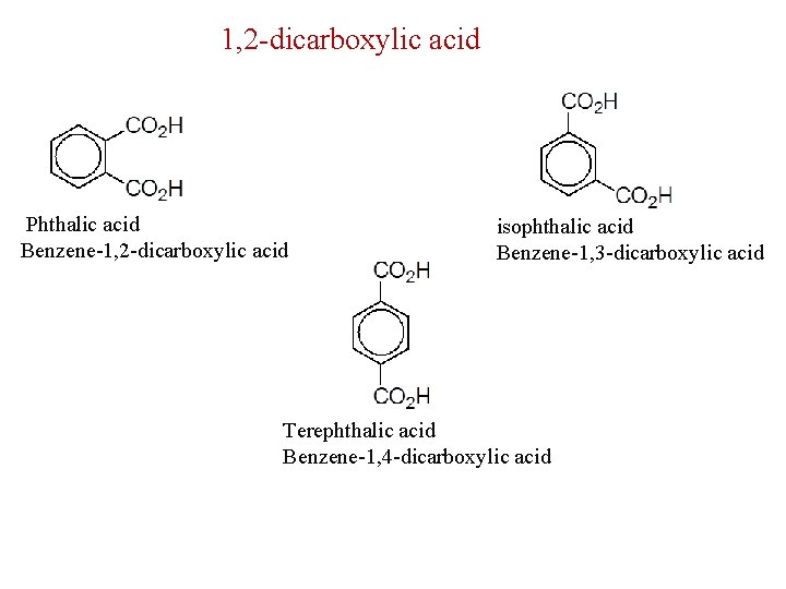 1, 2 -dicarboxylic acid Phthalic acid Benzene-1, 2 -dicarboxylic acid isophthalic acid Benzene-1, 3