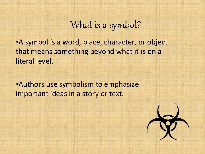 What is a symbol? • A symbol is a word, place, character, or object