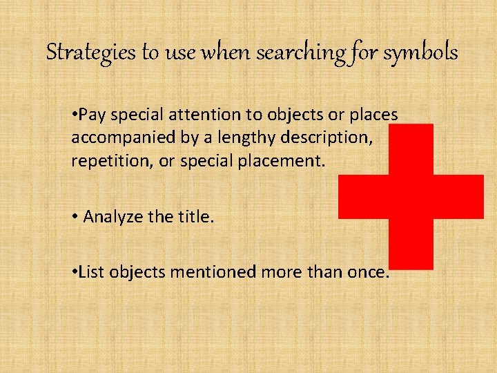 Strategies to use when searching for symbols • Pay special attention to objects or
