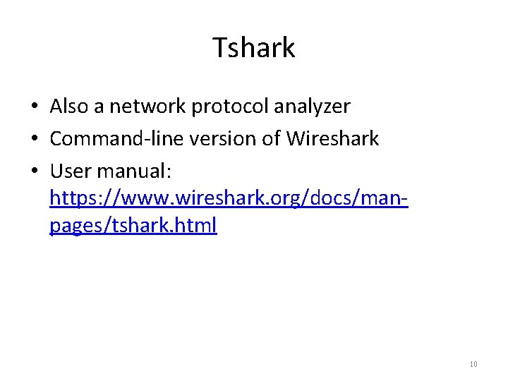 Tshark • Also a network protocol analyzer • Command-line version of Wireshark • User