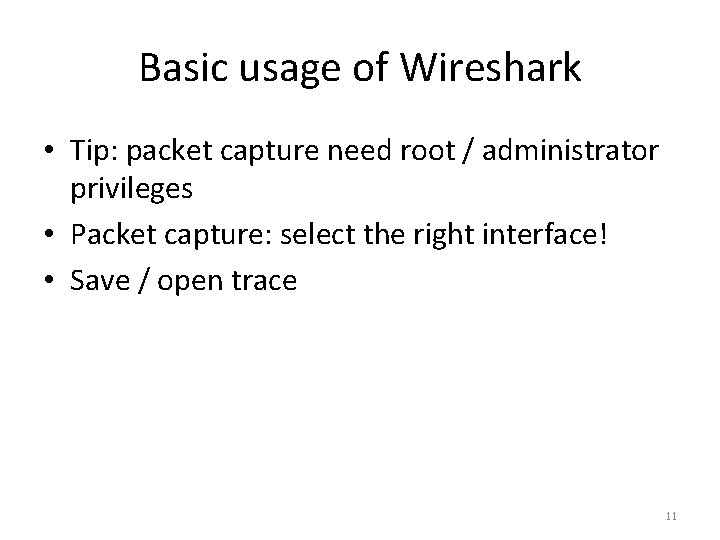 Basic usage of Wireshark • Tip: packet capture need root / administrator privileges •