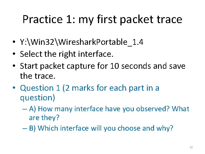 Practice 1: my first packet trace • Y: Win 32Wireshark. Portable_1. 4 • Select