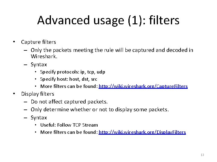 Advanced usage (1): filters • Capture filters – Only the packets meeting the rule