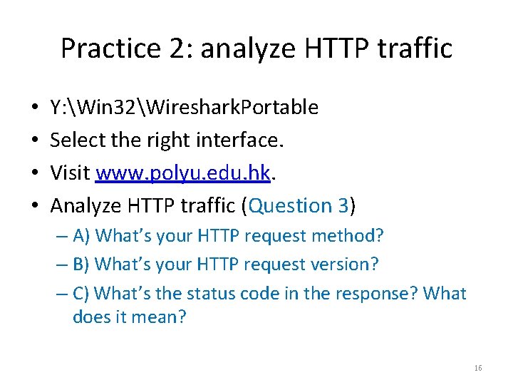 Practice 2: analyze HTTP traffic • • Y: Win 32Wireshark. Portable Select the right