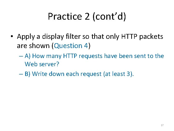 Practice 2 (cont’d) • Apply a display filter so that only HTTP packets are