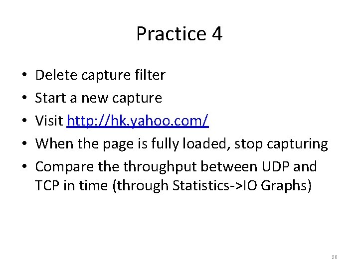 Practice 4 • • • Delete capture filter Start a new capture Visit http: