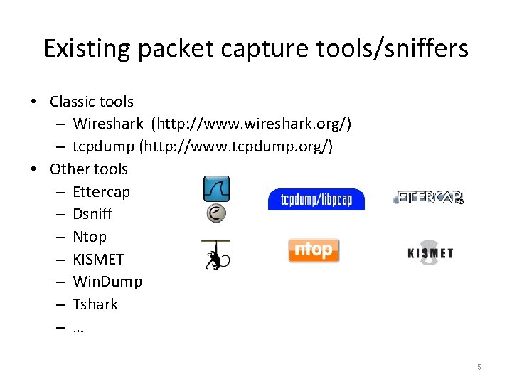 Existing packet capture tools/sniffers • Classic tools – Wireshark (http: //www. wireshark. org/) –