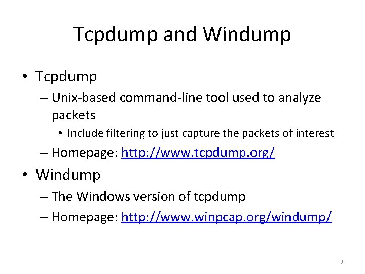 Tcpdump and Windump • Tcpdump – Unix-based command-line tool used to analyze packets •