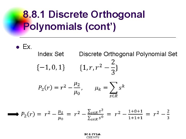 8. 8. 1 Discrete Orthogonal Polynomials (cont’) Ex. l Index Set Discrete Orthogonal Polynomial