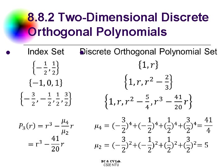 8. 8. 2 Two-Dimensional Discrete Orthogonal Polynomials l l DC & CV Lab. CSIE