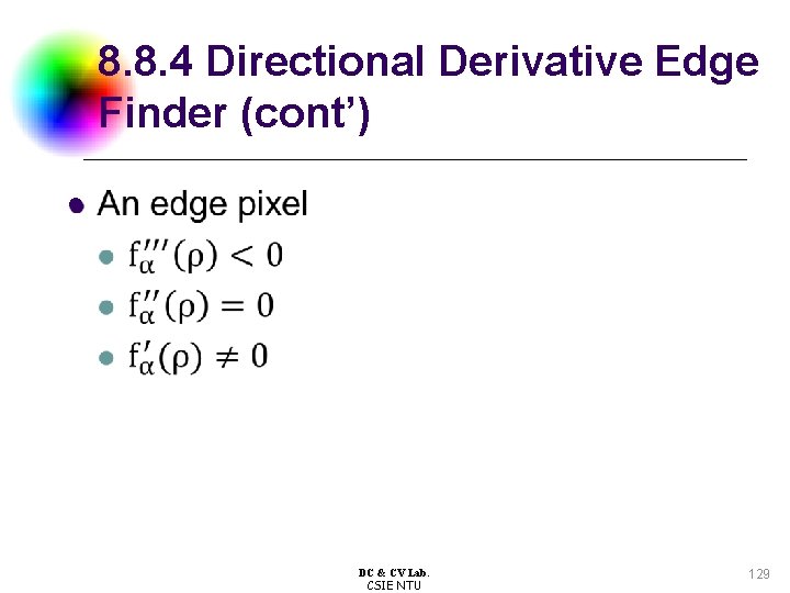 8. 8. 4 Directional Derivative Edge Finder (cont’) l DC & CV Lab. CSIE