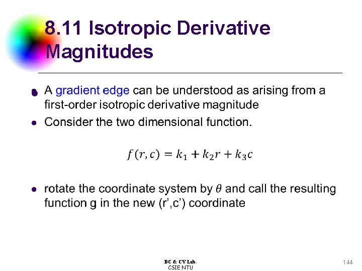 8. 11 Isotropic Derivative Magnitudes l DC & CV Lab. CSIE NTU 144 