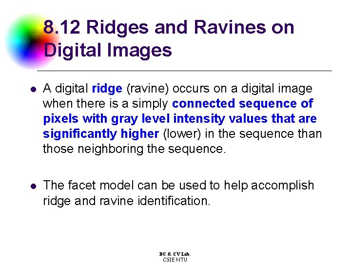 8. 12 Ridges and Ravines on Digital Images l A digital ridge (ravine) occurs