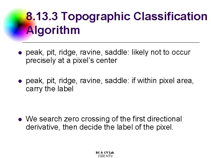 8. 13. 3 Topographic Classification Algorithm l peak, pit, ridge, ravine, saddle: likely not