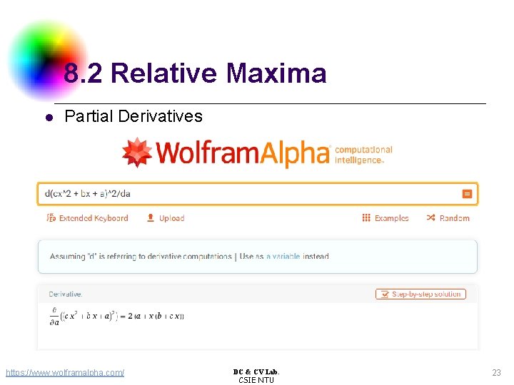 8. 2 Relative Maxima l Partial Derivatives https: //www. wolframalpha. com/ DC & CV