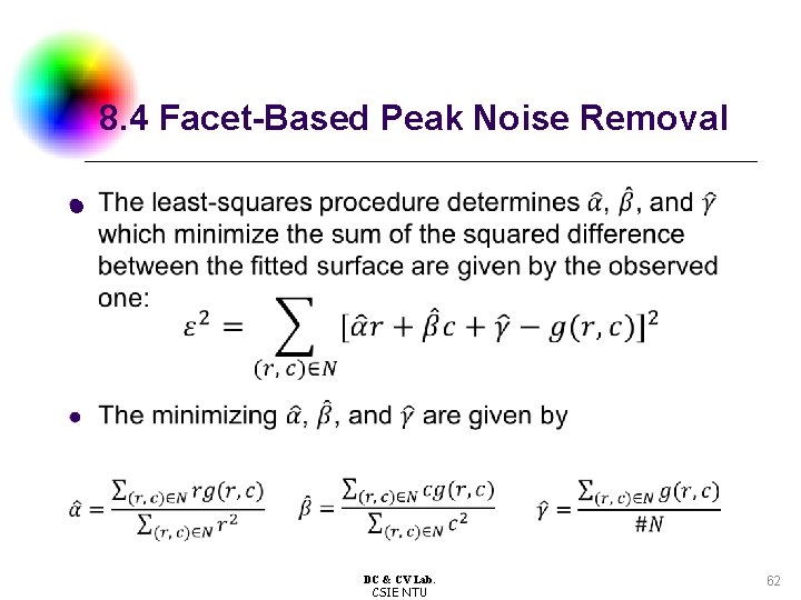 8. 4 Facet-Based Peak Noise Removal l DC & CV Lab. CSIE NTU 62