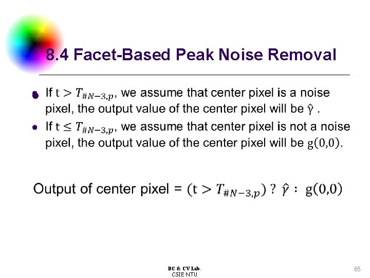 8. 4 Facet-Based Peak Noise Removal l DC & CV Lab. CSIE NTU 65