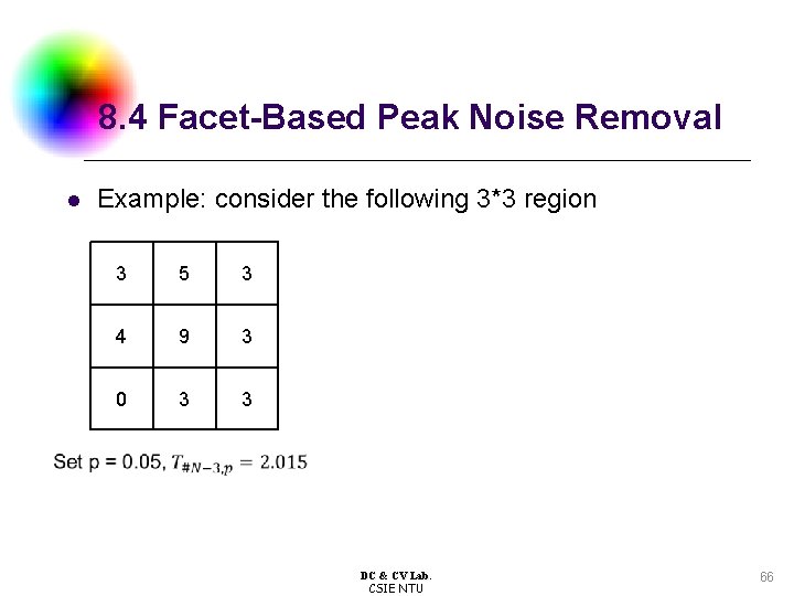 8. 4 Facet-Based Peak Noise Removal l Example: consider the following 3*3 region 3