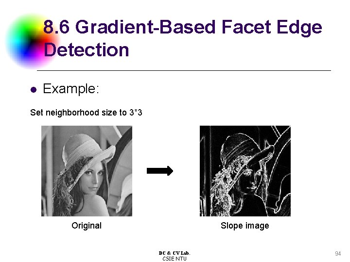 8. 6 Gradient-Based Facet Edge Detection l Example: Set neighborhood size to 3*3 Original